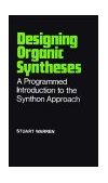 Designing Organic Syntheses A Programmed Introduction to the Synthon Approach 1st 9780471996125 Front Cover