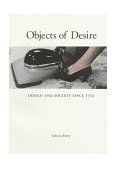 Objects of Desire Design and Society Since 1750 cover art
