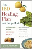 IBD Healing Plan and Recipe Book Using Whole Foods to Relieve Crohn's Disease and Colitis 2012 9780897936125 Front Cover