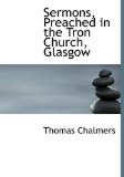 Sermons, Preached in the Tron Church, Glasgow 2009 9781117721125 Front Cover