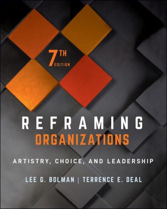 Reframing Organizations Artistry, Choice, and Leadership 7th 9781119855125 Front Cover