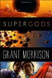 Supergods What Masked Vigilantes, Miraculous Mutants, and a Sun God from Smallville Can Teach Us about Being Human cover art