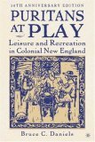 Puritans at Play Leisure and Recreation in Colonial New England 10th 9781403972125 Front Cover