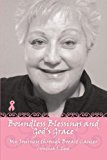 Boundless Blessings and God's Grace My Journey Through Breast Cancer 2012 9781449778125 Front Cover