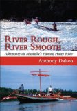 River Rough, River Smooth Adventures on Manitoba's Historic Hayes River 2010 9781554887125 Front Cover