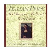 Italian Pride 101 Reasons to Be Proud You're Italian  9781559725125 Front Cover
