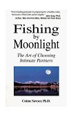 Fishing by Moonlight : The Art of Choosing Intimate Partners 1996 9781880823125 Front Cover