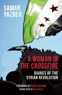 Woman in the Crossfire Diaries of the Syrian Revolution cover art