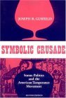 Symbolic Crusade Status Politics and the American Temperance Movement cover art