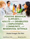 Positive Behavior Supports for Adults with Disabilities in Employment, Community, and Residential Settings Practical Strategies That Work  9780398081126 Front Cover