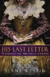 His Last Letter Elizabeth I and the Earl of Leicester 2010 9780451230126 Front Cover