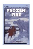 Frozen Fire A Tale of Courage 2nd 1992 Reprint  9780689716126 Front Cover