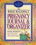 What to Expect Pregnancy Journal and Organizer The All-In-One Pregnancy Diary  9780761142126 Front Cover