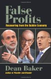 False Profits Recovering from the Bubble Economy 2011 9780982417126 Front Cover