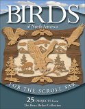 Birds of North America for the Scroll Saw 25 Projects from the Berry Basket Collection 2006 9781565233126 Front Cover