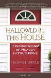 Hallowed Be This House: Finding Signs of Heaven in Your Home  9781586177126 Front Cover