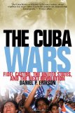 Cuba Wars Fidel Castro, the United States, and the Next Revolution 2009 9781608190126 Front Cover
