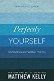 Perfectly Yourself Discovering God's Dream for You: New and Revised Edition  9781635820126 Front Cover