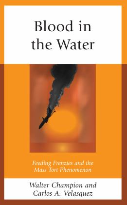 Blood in the Water Feeding Frenzies and the Mass Tort Phenomenon  9781793652126 Front Cover