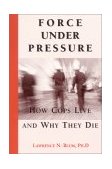 Force under Pressure How Cops Live and Why They Die cover art