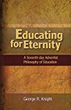 Educating for Eternity A Seventh-Day Adventist Philosophy of Education  9781940980126 Front Cover