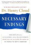 Necessary Endings The Employees, Businesses, and Relationships That All of Us Have to Give up in Order to Move Forward