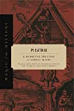 Picatrix A Medieval Treatise on Astral Magic  9780271082127 Front Cover