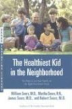 Healthiest Kid in the Neighborhood Ten Ways to Get Your Family on the Right Nutritional Track 2006 9780316060127 Front Cover
