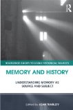 Memory and History Understanding Memory As Source and Subject