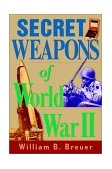 Secret Weapons of World War II 2002 9780471202127 Front Cover