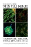 Fundamentals of the Stem Cell Debate The Scientific, Religious, Ethical, and Political Issues 2007 9780520252127 Front Cover