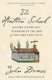 Heathen School A Story of Hope and Betrayal in the Age of the Early Republic  9780679781127 Front Cover