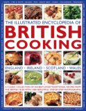 Illustrated Encyclopedia of British Cooking A Classic Collection of Best-Loved Traditional Recipes from the British Isles with 1000 Beautiful Step-by-Step Photographs 2010 9780754819127 Front Cover