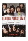 Old Gods Almost Dead The 40-Year Odyssey of the Rolling Stones 2001 9780767903127 Front Cover