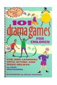 101 Drama Games for Children Fun and Learning with Acting and Make-Believe 1998 9780897932127 Front Cover