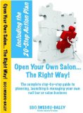 Open Your Own Salon the Right Way! A step-by-step guide to planning, launching and managing your own salon or nail bar Business 2008 9780956035127 Front Cover