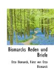 Bismarcks Reden und Briefe 2009 9781110052127 Front Cover