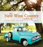 New Wine Country Cookbook Recipes from California's Central Coast 2013 9781449419127 Front Cover