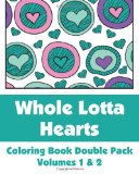 Whole Lotta Hearts Coloring Book Double Pack (Volumes 1 And 2) 2013 9781494381127 Front Cover