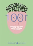 Random Kinds of Factness 1001 (or So) Absolutely True Tidbits about (Mostly) Everything 2005 9781573242127 Front Cover