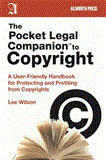 Pocket Legal Companion to Copyright A User-Friendly Handbook for Protecting and Profiting from Copyrights 2012 9781581159127 Front Cover