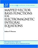 Mapped Vector Basis Functions for Electromagnetic Integral Equations 2006 9781598290127 Front Cover