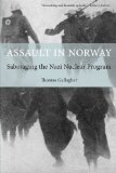 Assault in Norway Sabotaging the Nazi Nuclear Program 2010 9781599219127 Front Cover