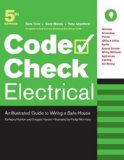 Code Check Electrical An Illustrated Guide to Wiring a Safe House 5th 2008 9781600850127 Front Cover