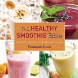 Healthy Smoothie Bible Lose Weight, Detoxify, Fight Disease, and Live Long  9781628737127 Front Cover