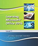 Learning Microsoft Office 2016 Level 1 -- National -- CTE/School  9780134478128 Front Cover