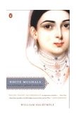 White Mughals Love and Betrayal in Eighteenth-Century India cover art