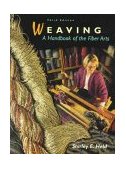 Weaving A Handbook of the Fiber Arts 3rd 1998 Revised  9780155015128 Front Cover
