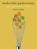 Molecular Gastronomy Exploring the Science of Flavor  9780231133128 Front Cover