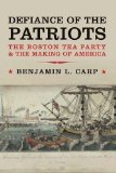 Defiance of the Patriots The Boston Tea Party and the Making of America cover art